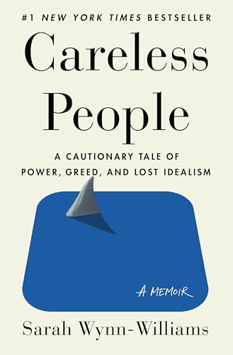 Careless People: A Cautionary Tale of Power Greed and Lost Idealism